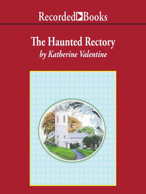 Title details for The Haunted Rectory by Katherine Valentine - Available